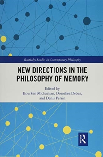 New Directions in the Philosophy of Memory New Directions in the Philosophy of Memory