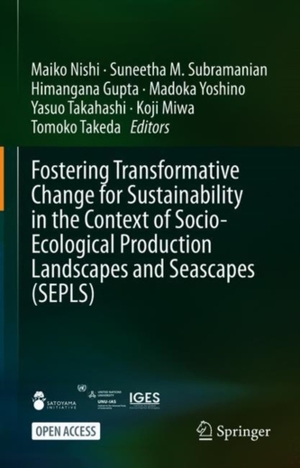 Fostering Transformative Change for Sustainability in the Context of Socio-Ecological Production Landscapes and Seascape