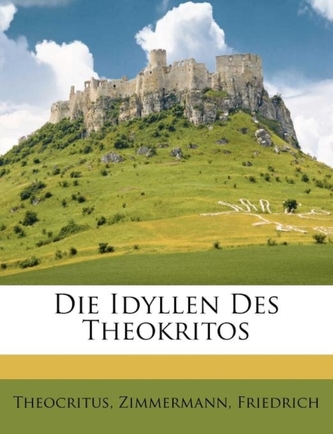 Die Idyllen Des Theokritos Die Idyllen Des Theokritos