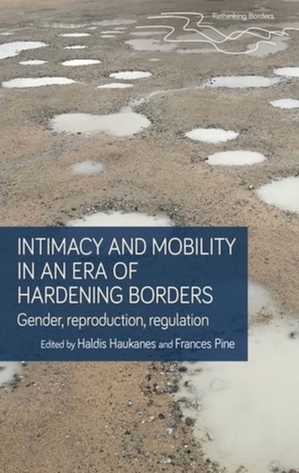 Intimacy and Mobility in an Era of Hardening Borders Intimacy and Mobility in an Era of Hardening Borders