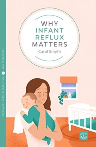 Why Infant Reflux Matters Why Infant Reflux Matters