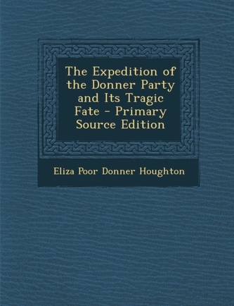 The Expedition of the Donner Party and Its Tragic Fate