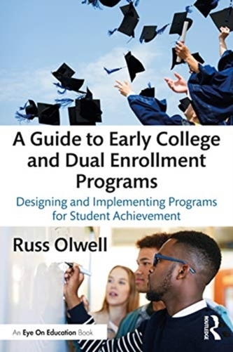 A Guide to Early College and Dual Enrollment Programs A Guide to Early College and Dual Enrollment Programs