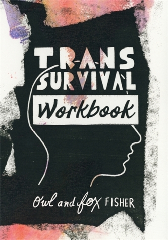 Trans Survival Workbook Trans Survival Workbook