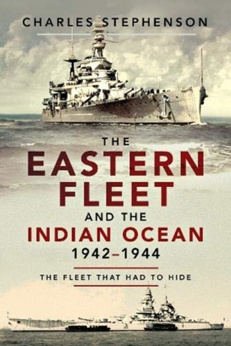 The Eastern Fleet and the Indian Ocean, 1942-1944 The Eastern Fleet and the Indian Ocean, 1942-1944