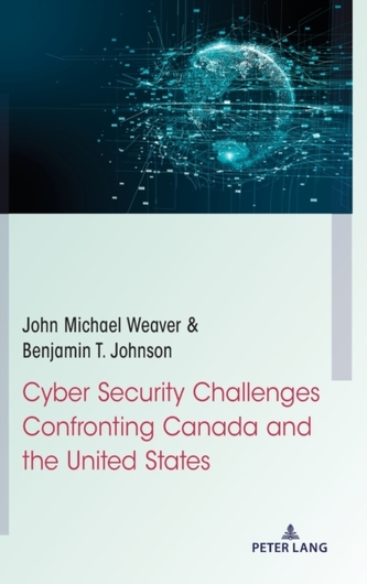 Cyber Security Challenges Confronting Canada and the United States Cyber Security Challenges Confronting Canada and the United States
