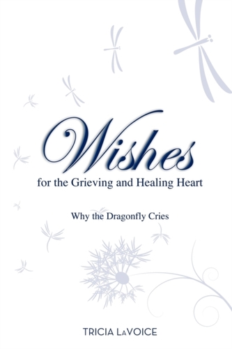 Wishes for the Grieving and Healing Heart Wishes for the Grieving and Healing Heart