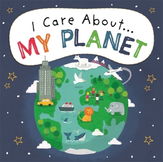 I Care About: My Planet I Care About: My Planet