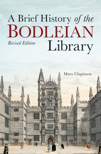 Brief History of the Bodleian Library, A Brief History of the Bodleian Library, A