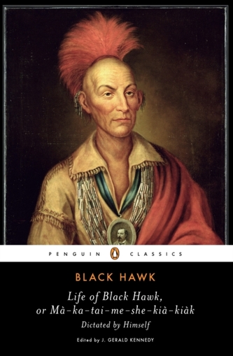 Life of Black Hawk, or Ma-ka-tai-me-she-kia-kiak