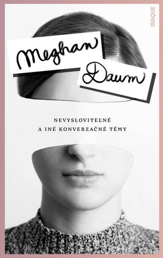 Nevysloviteľné a iné konverzačné témy (Meghan Daum, 2017)