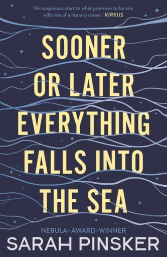 Sooner or Later Everything Falls Into the Sea