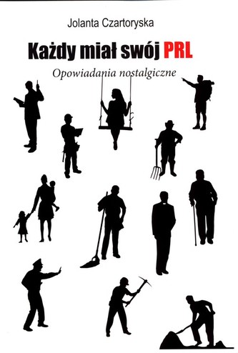 Każdy miał swój PRL Każdy miał swój PRL