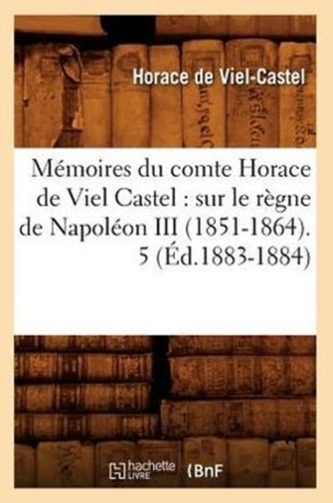 Memoires du comte Horace de Viel Castel