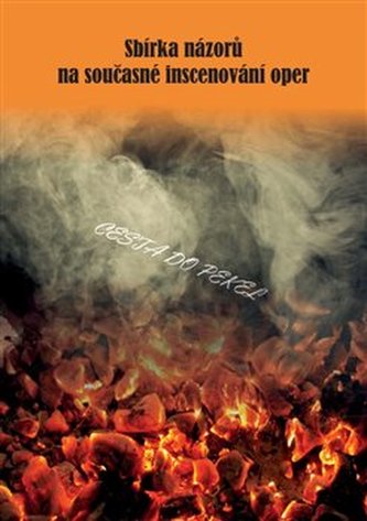 Sbírka názorů na současné inscenování oper : cesta do pekel (, 2017)