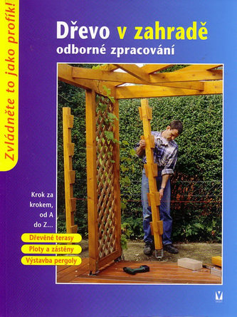 Dřevo v zahradě odborné zpracování