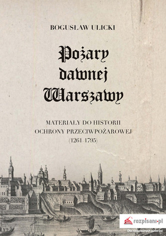 Pożary dawnej Warszawy Pożary dawnej Warszawy