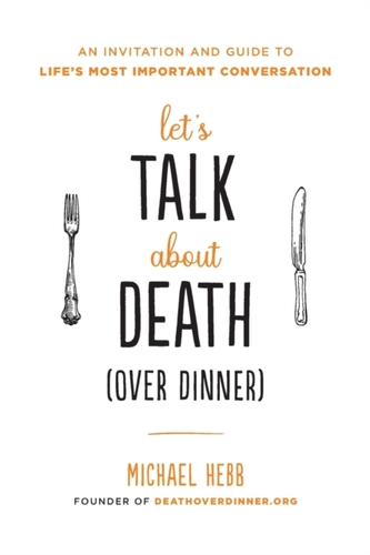 Let's Talk about Death (over Dinner)