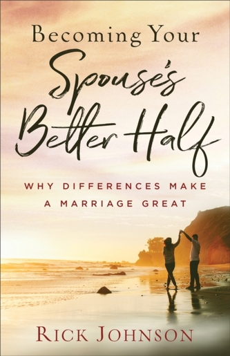 Becoming Your Spouse's Better Half Becoming Your Spouse's Better Half