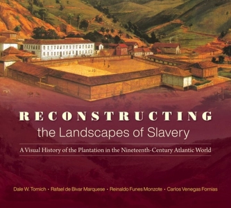 Reconstructing the Landscapes of Slavery Reconstructing the Landscapes of Slavery