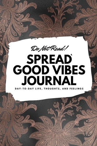 Do Not Read! Spread Good Vibes Journal
