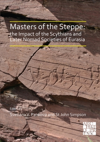 Masters of the Steppe: The Impact of the Scythians and Later Nomad Societies of Eurasia Masters of the Steppe: The Impact of the Scythians and Later Nomad Societies of Eurasia