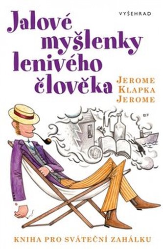 Jalové myšlenky lenivého člověka : kniha pro sváteční zahálku (Jerome K Jerome, 2017)