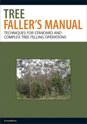 Tree Faller's Manual Tree Faller's Manual