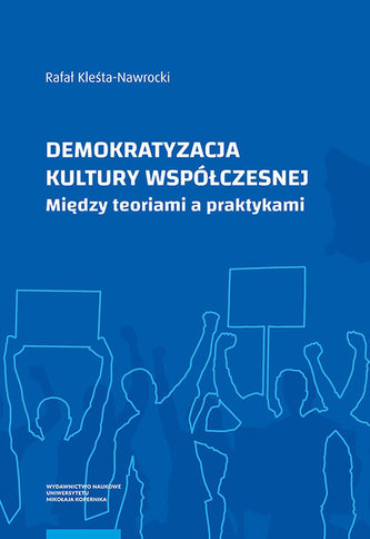 Demokratyzacja kultury współczesnej Demokratyzacja kultury współczesnej