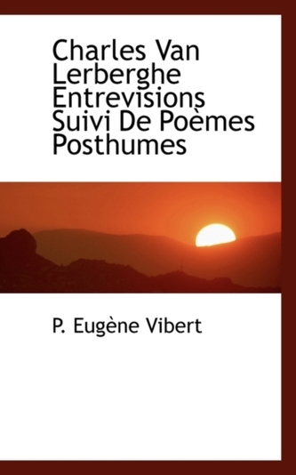 Charles Van Lerberghe Entrevisions Suivi de Po Mes Posthumes