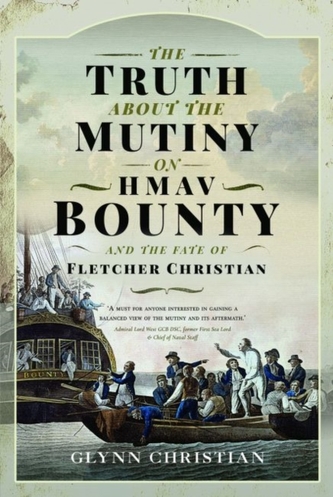 The Truth About the Mutiny on HMAV Bounty - and the Fate of Fletcher Christian The Truth About the Mutiny on HMAV Bounty - and the Fate of Fletcher Christian