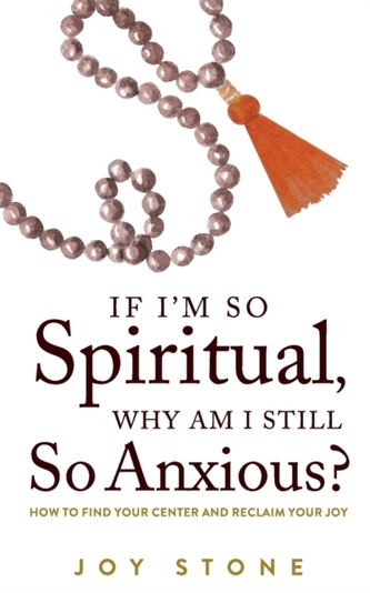 If I'm So Spiritual, Why Am I Still So Anxious?