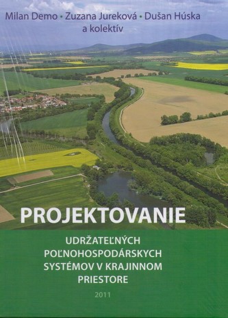 Projektovanie udržateľných poľnohospodárskych systémov v krajinnom priestore Projektovanie udržateľných poľnohospodárskych systémov v krajinnom priestore