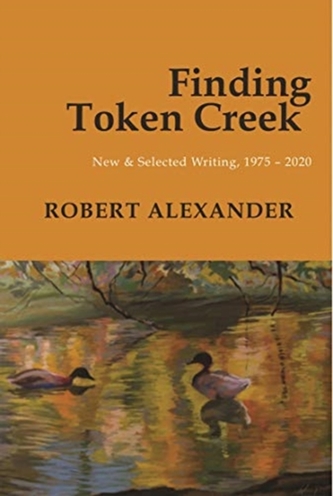 Finding Token Creek: New & Selected Writing, 1975-2020