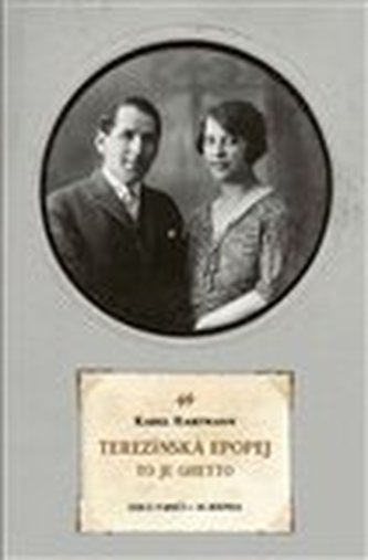 Terezínská epopej. To je ghetto