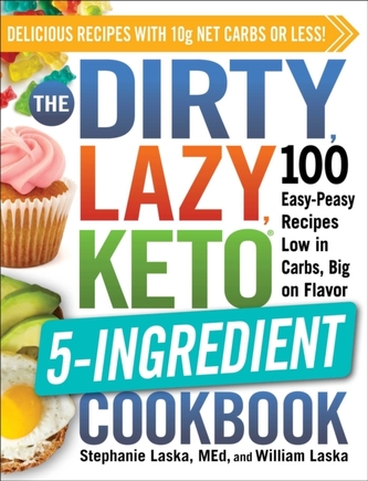 The DIRTY, LAZY, KETO 5-Ingredient Cookbook