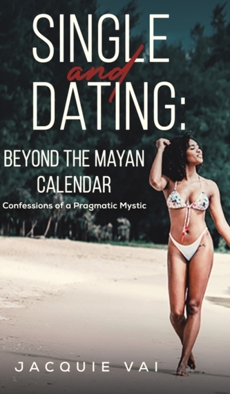 SINGLE & DATING BEYOND THE MAYAN CALENDA