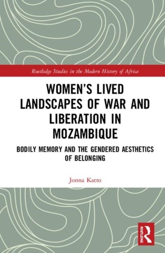 Women's Lived Landscapes of War and Liberation in Mozambique
