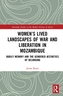 Women's Lived Landscapes of War and Liberation in Mozambique