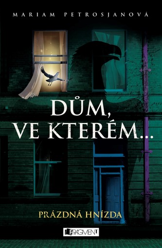 Dům, ve kterém : Prázdná hnízda - Kniha třetí (Mariam Petrosyan, 2017)