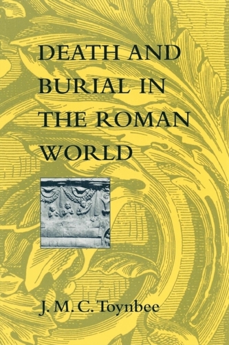 Death and Burial in the Roman World Death and Burial in the Roman World