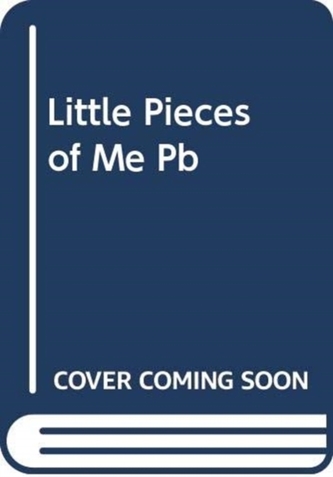 Little Pieces of Me Little Pieces of Me
