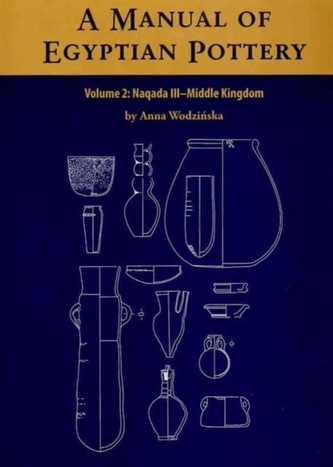 A Manual of Egyptian Pottery, Volume 2 A Manual of Egyptian Pottery, Volume 2