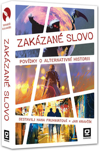 Zakázané slovo : povídky o alternativní historii : antologie I. ročníku literární soutěže Tovaryši kalamáře (, 2017)
