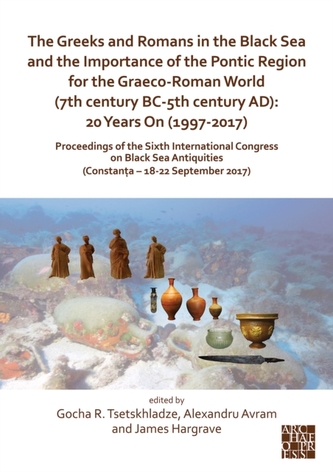 The Greeks and Romans in the Black Sea and the Importance of the Pontic Region for the Graeco-Roman World (7th century BC-5t