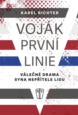 Voják první linie : válečné drama syna nepřítele lidu (Karel Richter, 2017)
