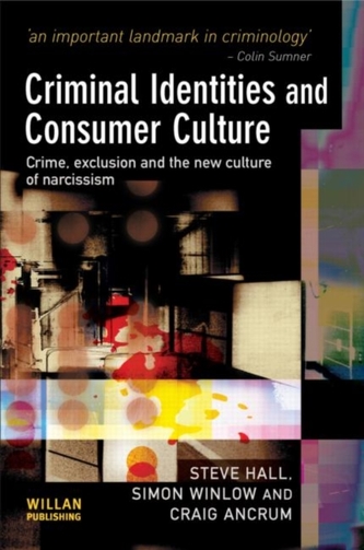 Criminal Identities and Consumer Culture Criminal Identities and Consumer Culture