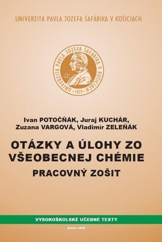 Otázky a úlohy zo všeobecnej chémie - Pracovný zošit, 2. doplnené vydanie Otázky a úlohy zo všeobecnej chémie - Pracovný zošit, 2. doplnené vydanie