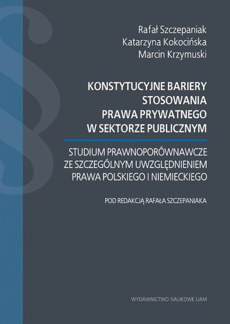 Konstytucyjne bariery stosowania prawa prywatnego w sektorze publicznym.