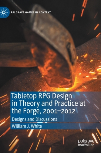 Tabletop RPG Design in Theory and Practice at the Forge, 2001-2012 Tabletop RPG Design in Theory and Practice at the Forge, 2001-2012